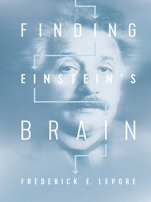 Title details for Finding Einstein's Brain by Frederick E. Lepore - Available